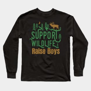 Support Wildlife Raise Boys Children Mother's Day Quotes Nature mom Long Sleeve T-Shirt